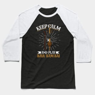 Keep Calm and play Saw Sam Sai Baseball T-Shirt